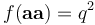 f(\mathbf{aa}) = q^2\,