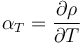 \alpha_{T}=\frac{\partial \rho}{\partial T}