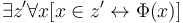 \exists z' \forall x[x \in z' \leftrightarrow \Phi(x)]