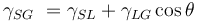 \gamma_{SG}\ =\gamma_{SL}+\gamma_{LG}\cos{\theta}