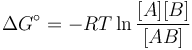 \Delta G^\circ = -RT\ln\frac{[A][B]}{[AB]}